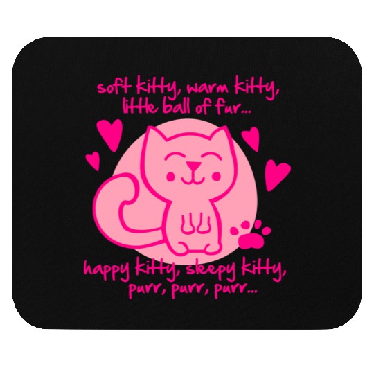 soft kitty, warm kitty, little ball of fur... Mouse Pads