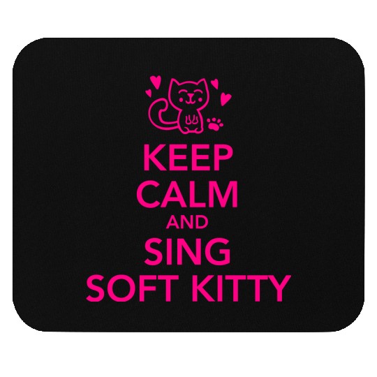Keep calm and sing soft kitty Mouse Pads
