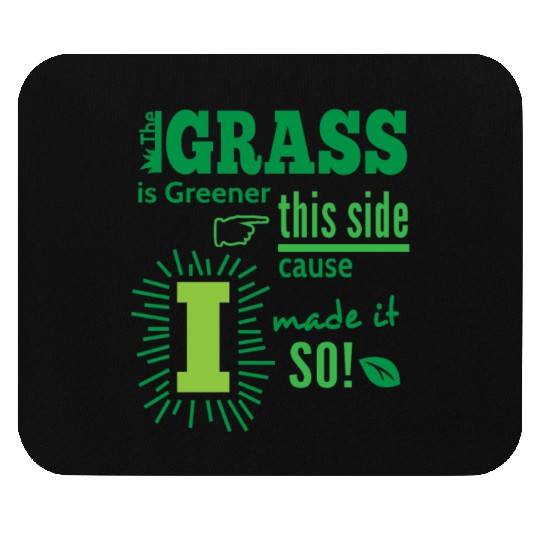 The Grass Is Greener This Side Mouse Pads