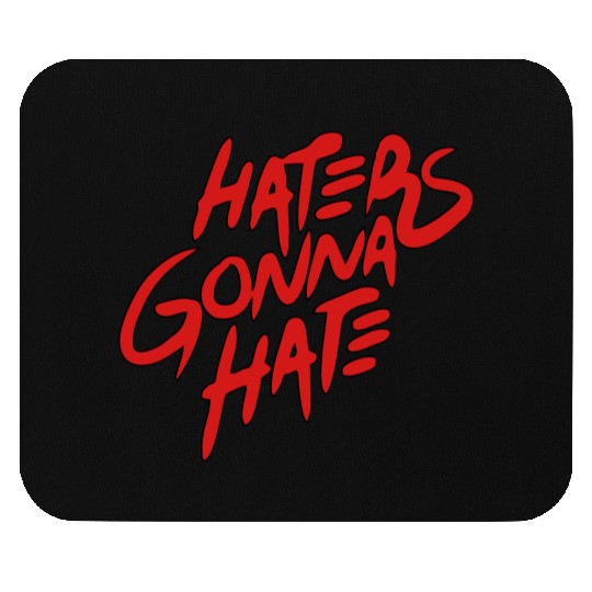 haters gonna hate Mouse Pads