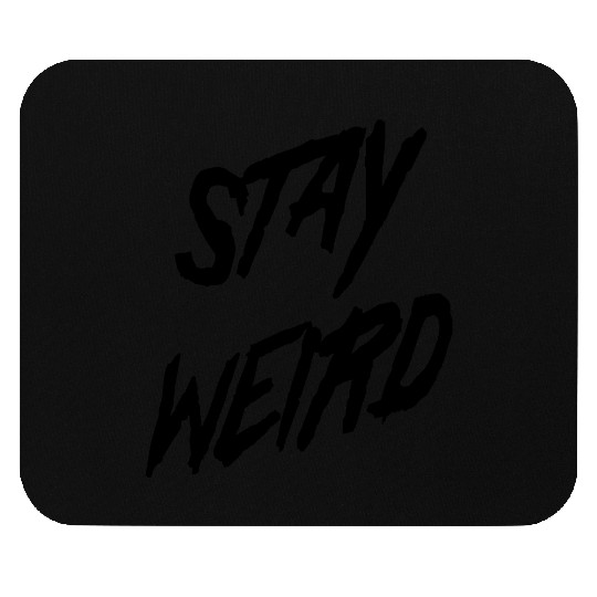 Stay Weird Mouse Pads
