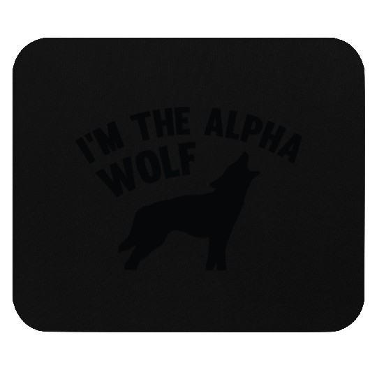 I'm The Alpha Wolf Mouse Pads