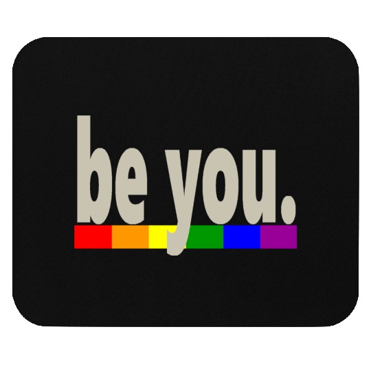 Gay Pride Rainbow Flag be you Mouse Pads