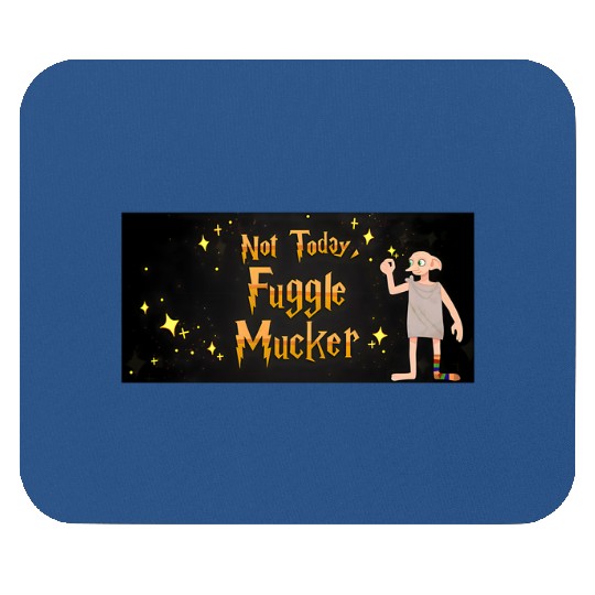 Not Today Fuggle Mucker, Universal Studio Trip Mouse Pads,Universal Orlando,Universal Trip 2023,Disney Mouse Pads