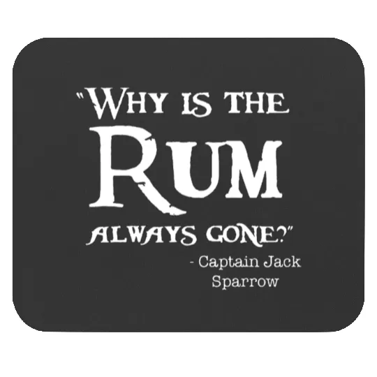 Disney Captain Jack Sparrow Why is the Rum Always Mouse Pads