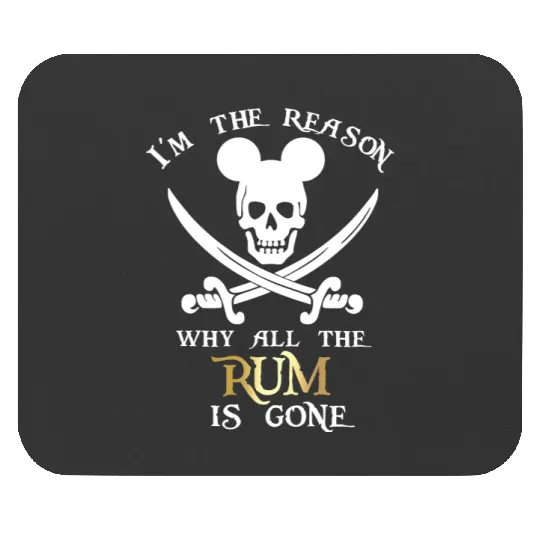 I'm the reason why the Rum is gone Mouse Pads | Disney vacation disney Mouse Pads