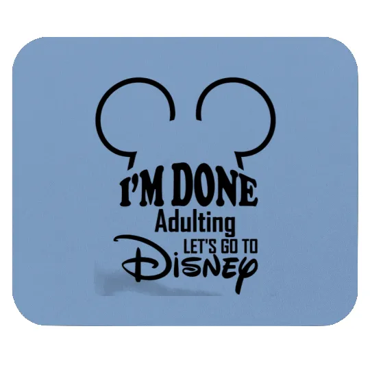 Discover Disney I'm Done Adulting Let's Go To Disney Mouse Pads, Lets Go To Disney