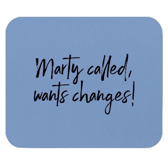 Marty Called Wants Changes - Disney - Mouse Pads