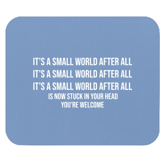 it's a small world Earworm - Disney - Mouse Pads