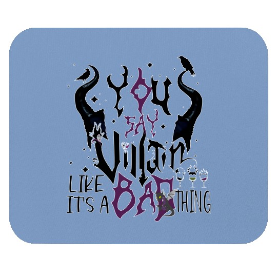 You say villain like it's a bad thing Mouse Pads, Disney Villains, Disney Mouse Pads