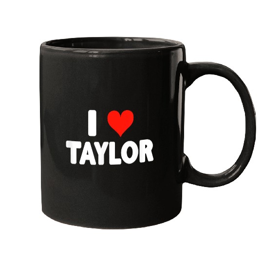 Discover I Love Taylor - I Heart Taylor Men Women Kids Boy Mugs