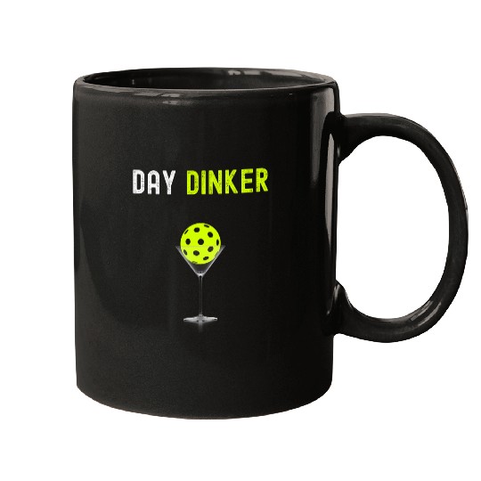 Day Dinker Pickleball Funny Pickleball Day Dinker Mugs