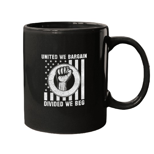 United We Bargain Divided We Beg Labor Union Worker Protest 7 Mugs
