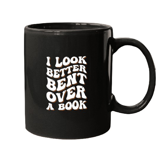 Funny Saying Groovy Quote I Look Better Bent Over A Book 1 Mugs