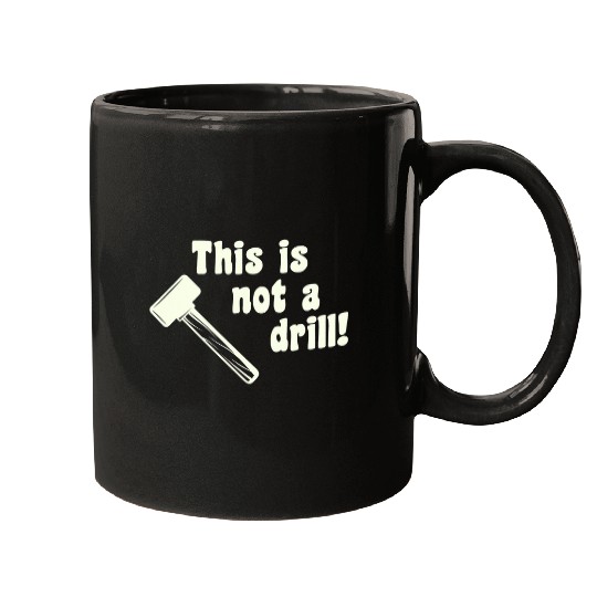 This is not a drill Funny Novelty Hammer Woodworker Tools Mugs