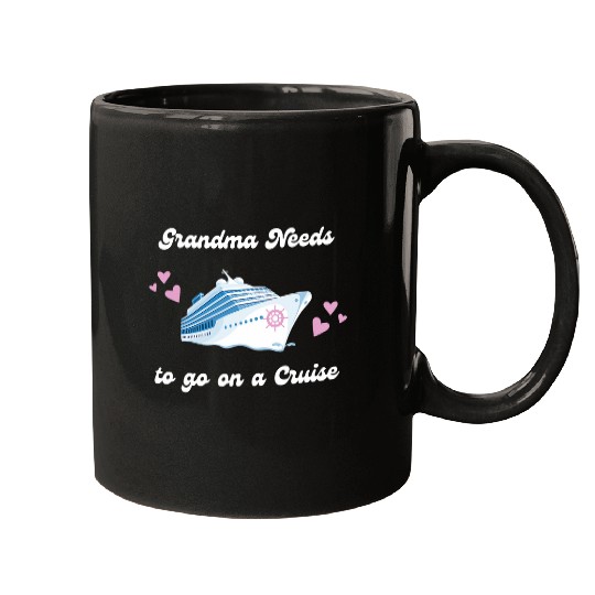 Grandma Needs to Go on a Cruise Ship Vacation Funny Mugs