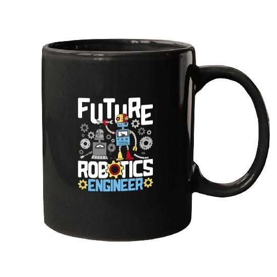 Future Robotics Engineer Engineering Robot Lover Cyborg Mugs