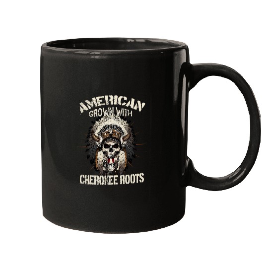 American Grown With Cherokee Roots Tribe Native American 413 Mugs