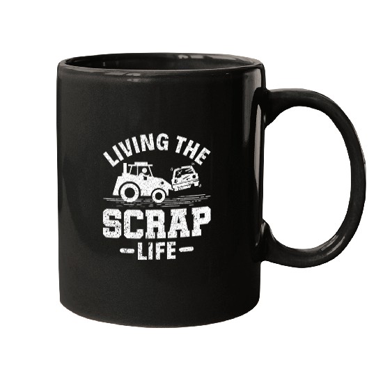 Living the Scrap Life Scrapyard Junkyard Scrapper Mugs