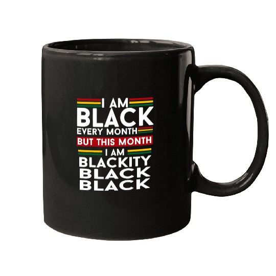 I Am Black Every Month But This Month Im Blackity Black Mugs