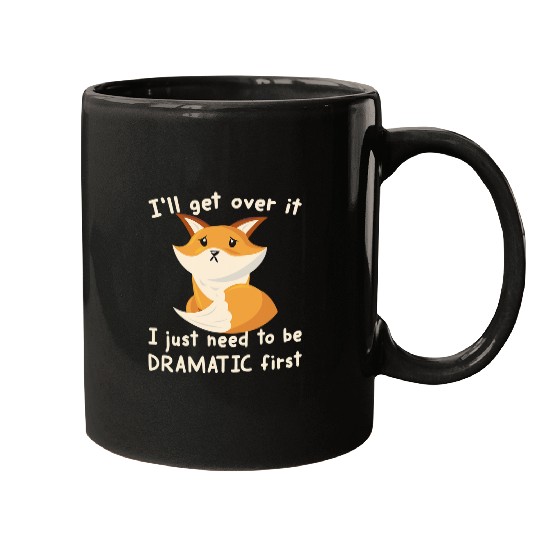 Fox Lover Ill Get Over It I Just Need To Be Dramatic First Foxes Fan Mugs