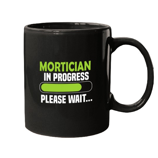 Mortician in progress please wait Mortician Mugs