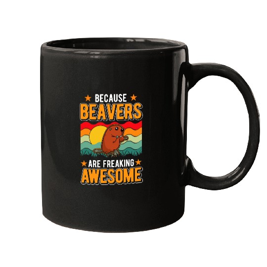Because Beavers are freaking awesome Mugs