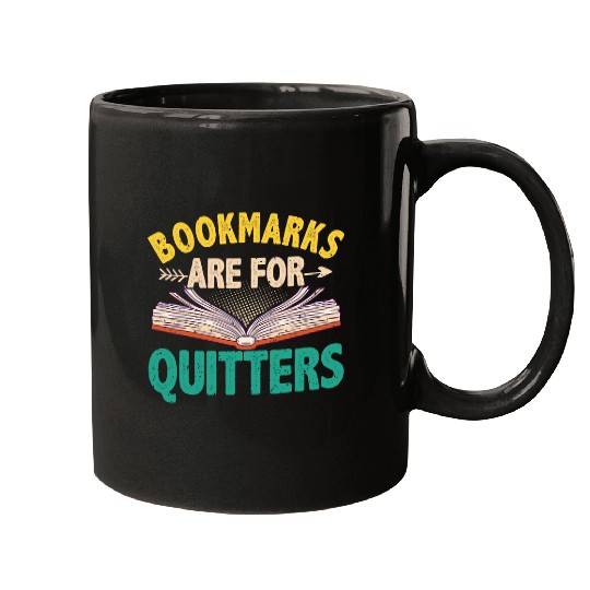 Bookmarks Are For Quitters Literature Reading Book Reader Mugs