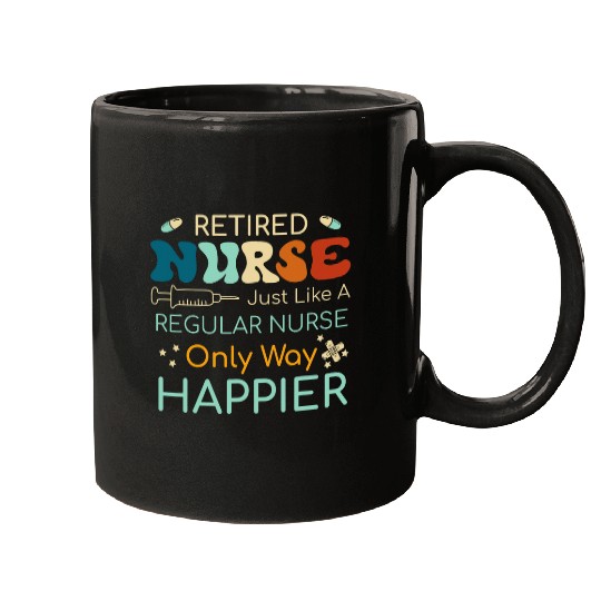 Retired nurses Like A Regular nurses Only Happier Mugs