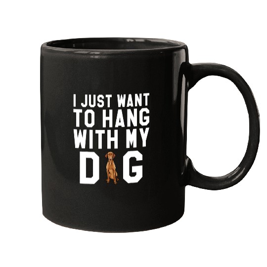 Dog Vizsla I Just Want To Hang With My Vizsla Dog Mugs