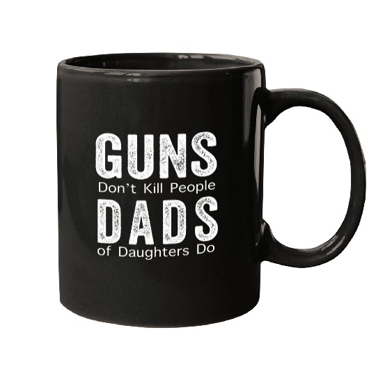 Guns Dont Kill People Fathers Day Daughter Funny Cool Mugs