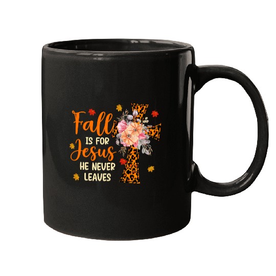 Christian Jesus Christ Christian Fall For Jesus He Never Leaves Christian Lover 278 Bible Verse Christ Mugs