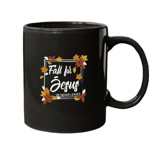 Christian Jesus Christ Christian Fall For Jesus He Never Leaves Seasonal Christian 236 Bible Verse Christ Mugs
