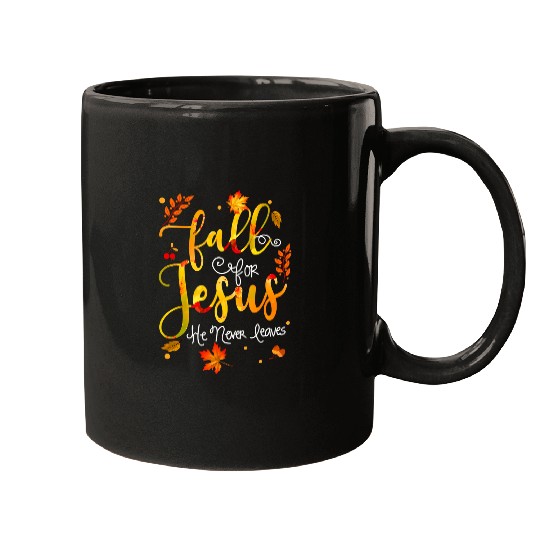 Christian Jesus Christ Christian Fall for Jesus He Never Leaves Christian Jesus Lover 44 Bible Verse Christ Mugs