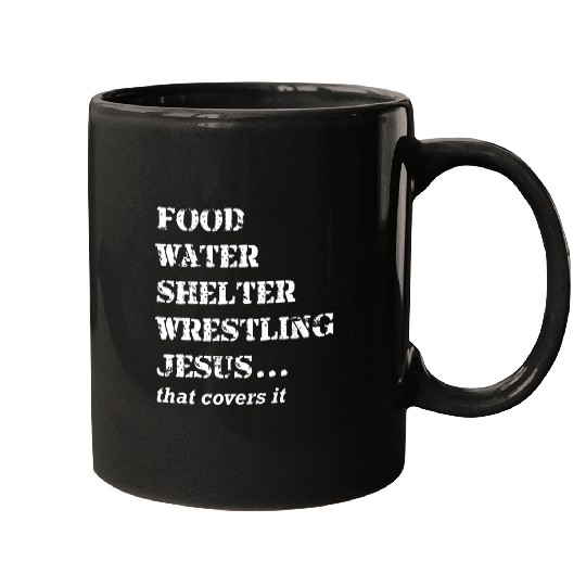 Food Water Shelter Wrestling Jesus That Covers It Mugs