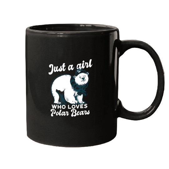 Funny Bear Just A Girl Who Loves Polar Bears Cute Polar Bear Women Cute Bears Mugs