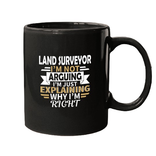Land Surveyor im not aguring Land Surveyor Mugs