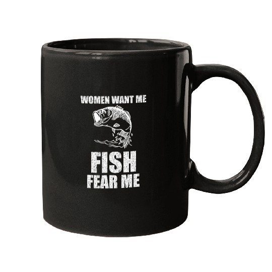 Fishing Women Want Me Fish Fear Me Fishing Fisher Mugs