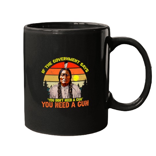 Native American Indigenous You Need guns Sitting Bull Pro 2nd Amendment46 Indigenous American Mugs