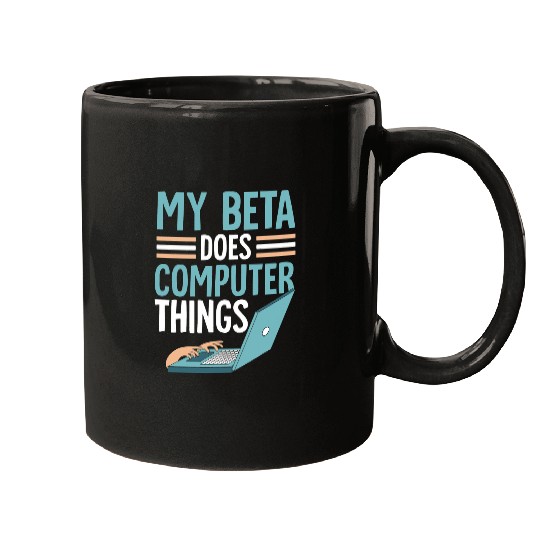 My Beta Does Computer Things Programmer Programming Coder Mugs