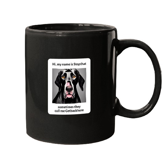 Dog Great Dane My Name Is Stopthat Funny Hyper Great Dane Dog Owner Mugs