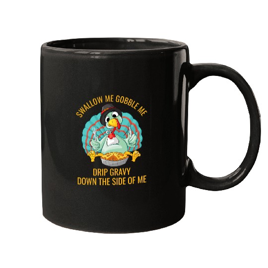 Gobble Me Swallow Me Drip Gravy Funny Thanksgiving Turkey 32 Mugs