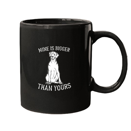 Dog Great Dane Mine Is Bigger Than Yours Great Dane Dog Funny Gift Mugs