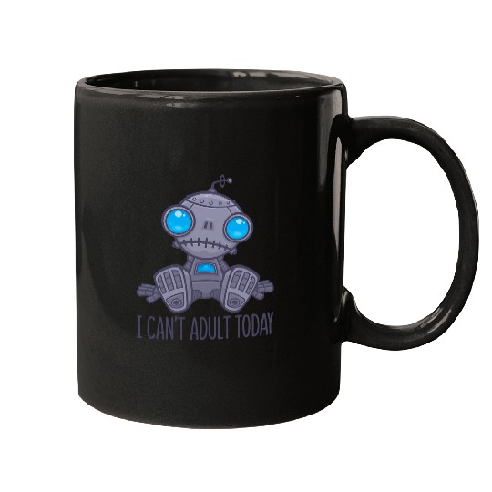 I Cant Adult Today Sad Robot Mugs