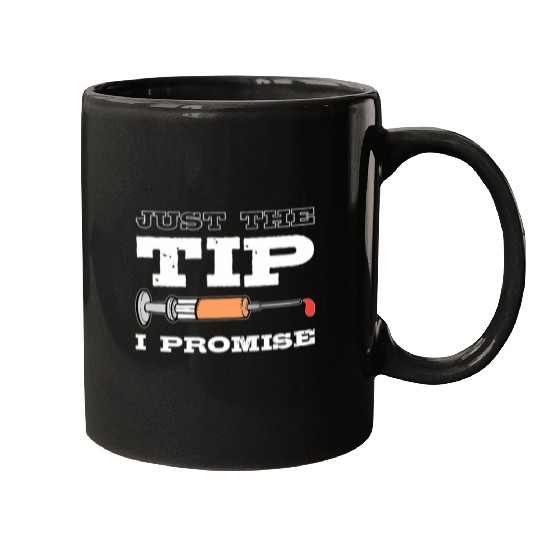 Just The Tip I Promise Phlebotomist Funny nursesry Pun Quote Mugs