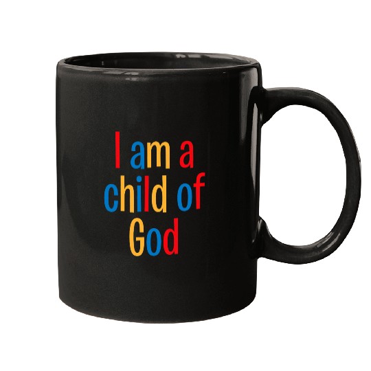 I Am A Child Of God Mugs