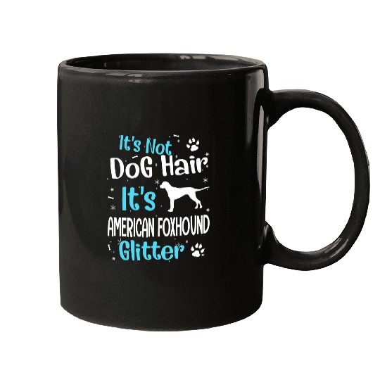 Its Not Dog Hair Its American Foxhound Glitter Mugs