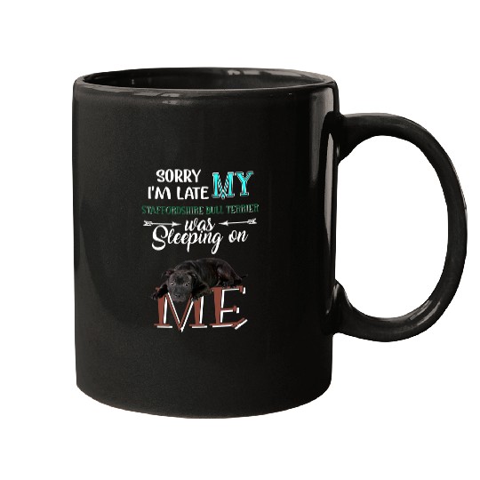Dog Staffordshire Sorry Im Late My Staffordshire Bull Terrier Was Slepeping Mugs