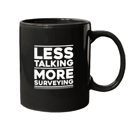 Less Talking More Surveying Land Surveyor Mugs