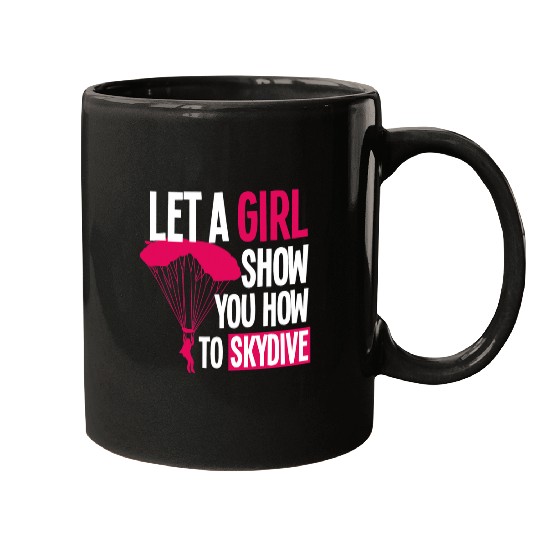 Skydiving Gift Let a Girl Show You How to Skydive Skydiver Skydiving Mugs